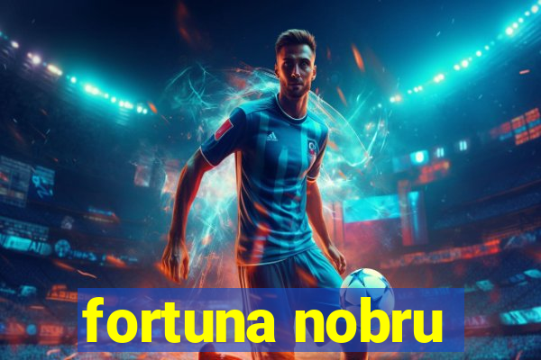 fortuna nobru